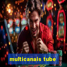 multicanais tube